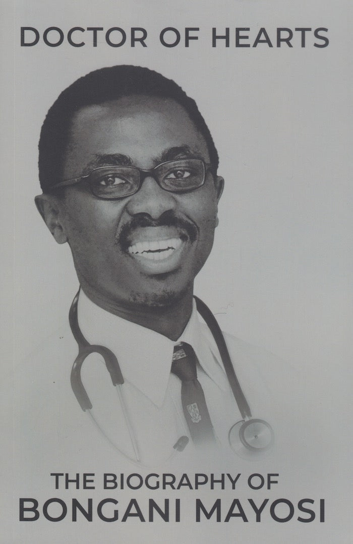 DOCTOR OF HEARTS, the biography of Bongani Mayosi