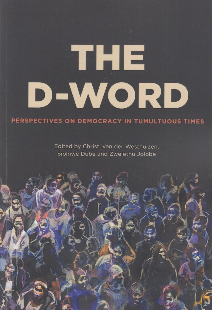 THE D-WORD, perspectives on democracy in tumultuous times