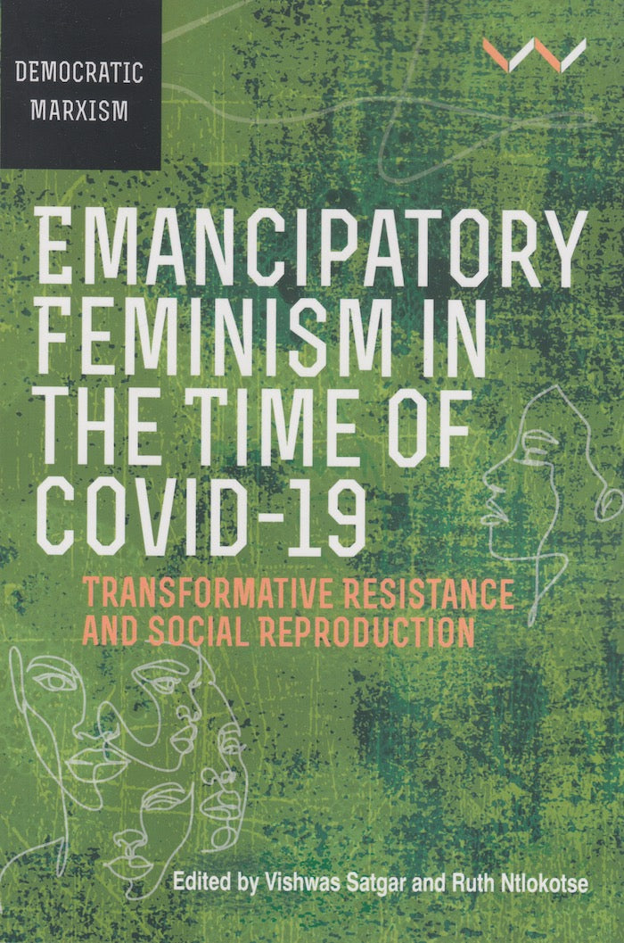 EMANCIPATORY FEMINISM IN THE TIME OF COVID-19, transformative resistance and social reproduction