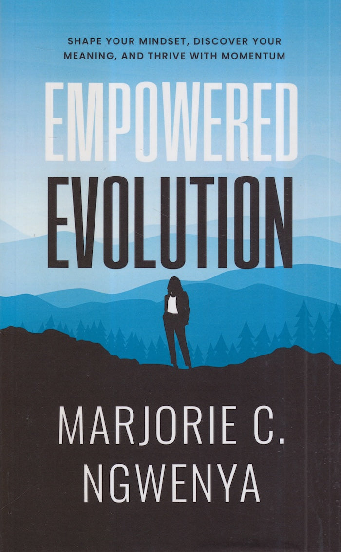 EMPOWERED EVOLUTION, shape your mindset, discover your meaning, and thrive with momentum