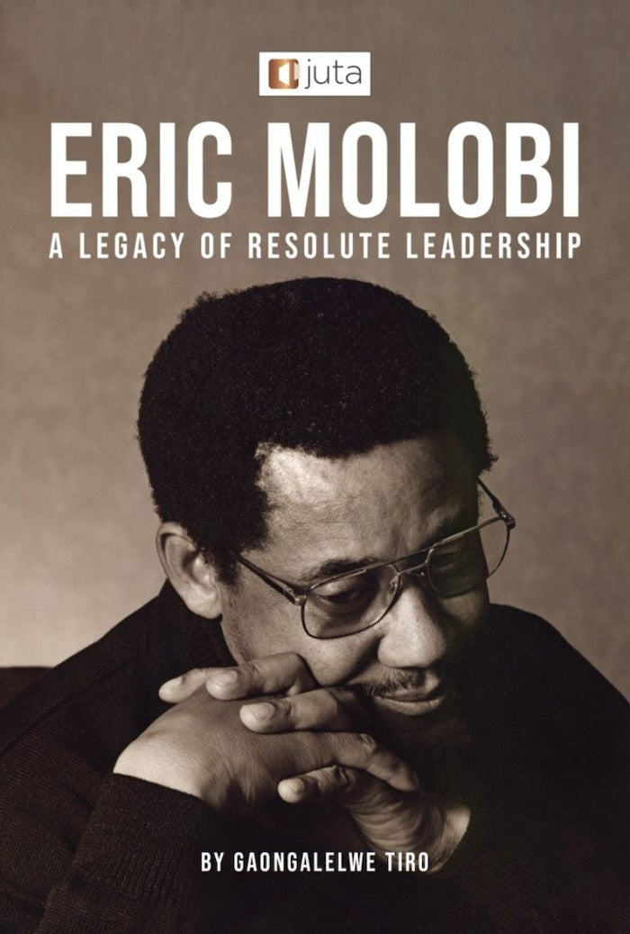 ERIC MOLOBI, a legacy of resolute leadership