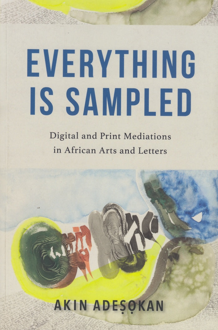 EVERYTHING IS SAMPLED, digital and print mediations in African arts and letters