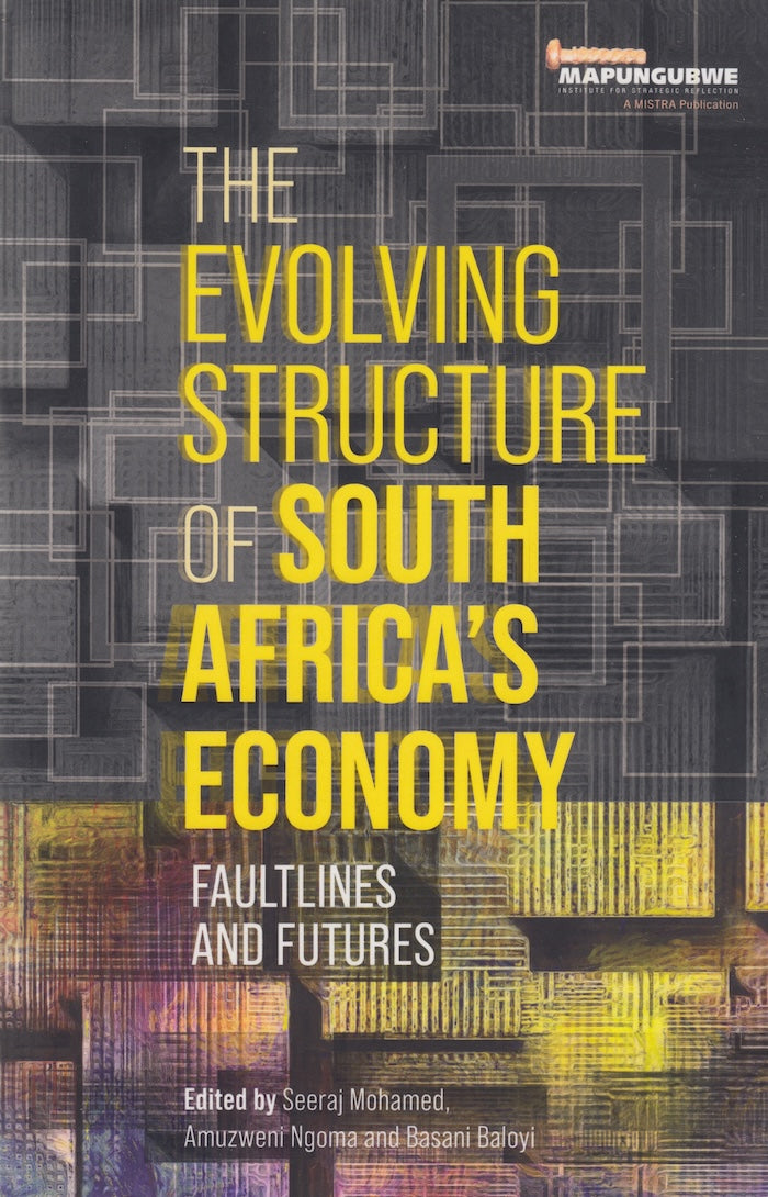 THE EVOLVING STRUCTURE OF SOUTH AFRICA'S ECONOMY, faultlines and futures