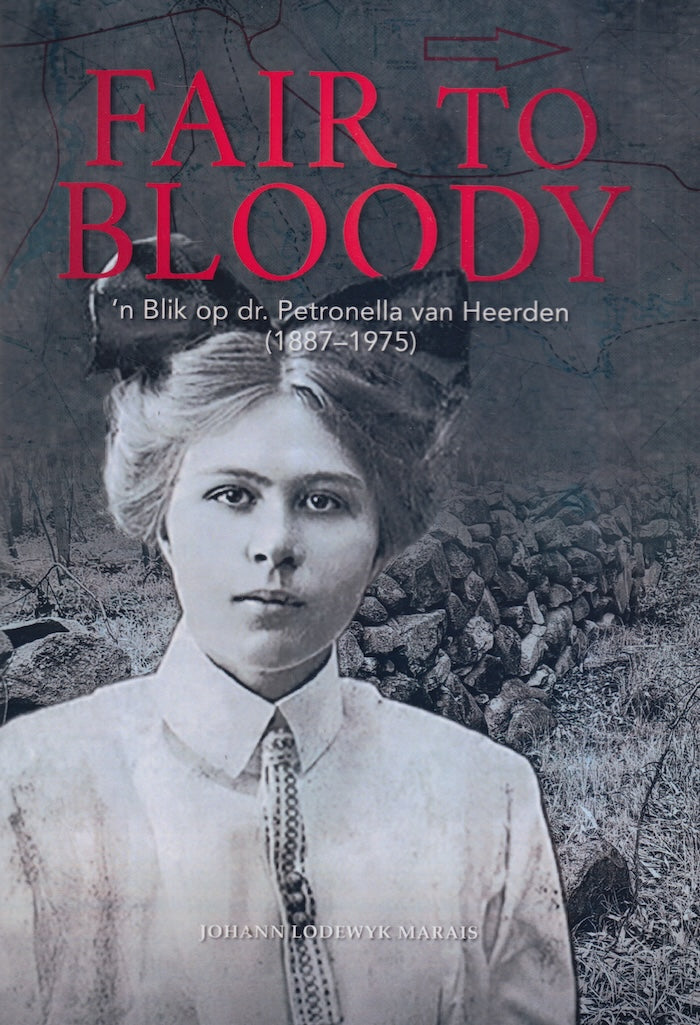 FAIR TO BLOODY, 'n blik op dr. Petronella van Heerden (1887-1975)
