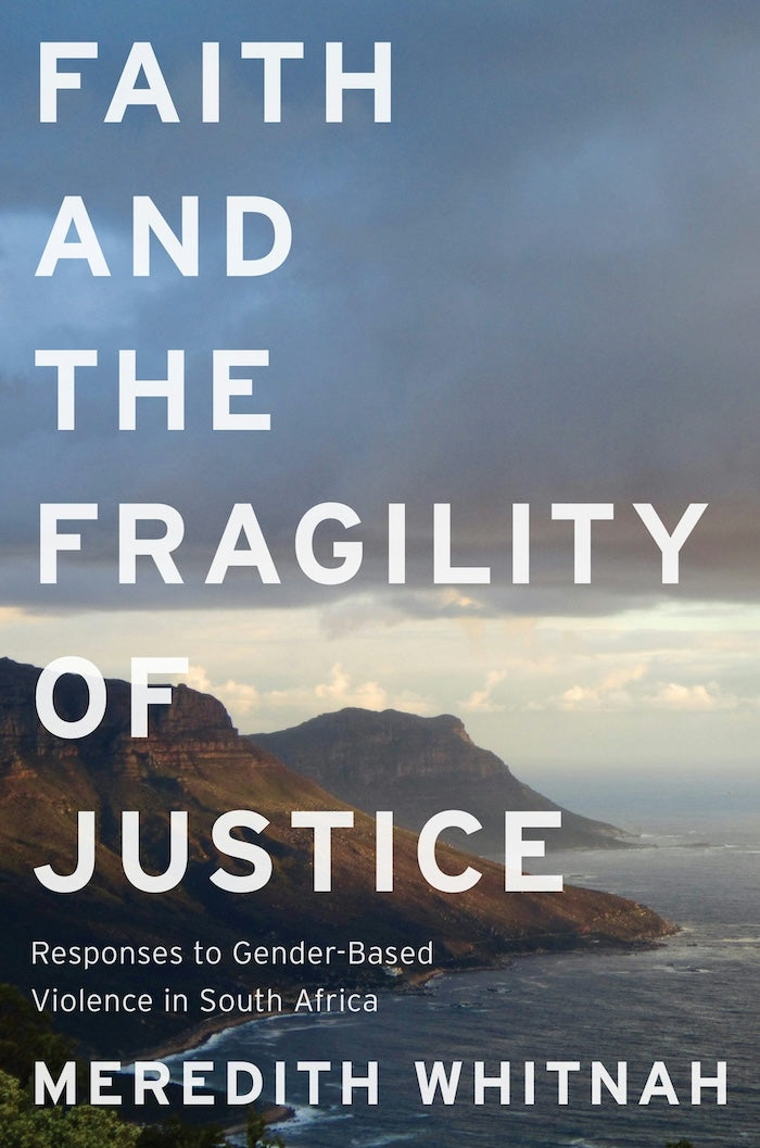 FAITH AND THE FRAGILITY OF JUSTICE, responses to gender-based violence in South Africa