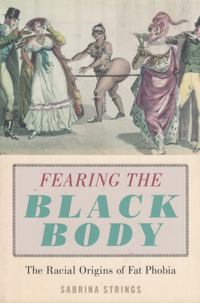 FEARING THE BLACK BODY, the racial origins of fat phobia