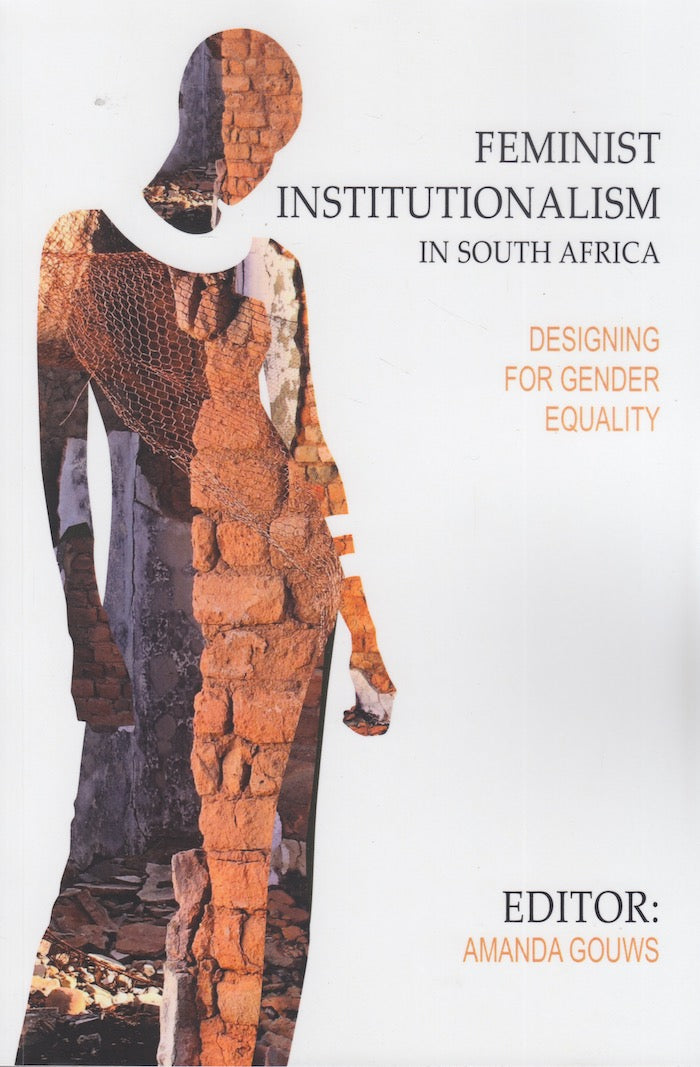 FEMINIST INSTITUTIONALISM IN SOUTH AFRICA, designing for gender equality