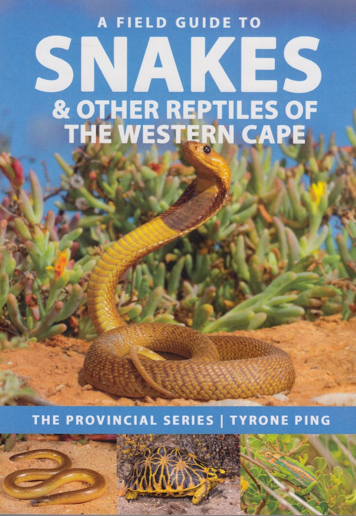 A FIELD GUIDE TO SNAKES & OTHER REPTILES OF THE WESTERN CAPE