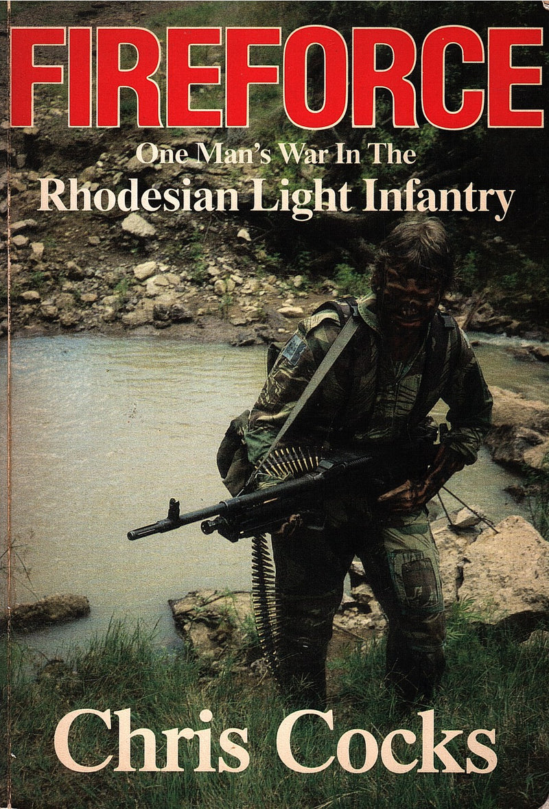 FIREFORCE, one man's war in the Rhodesian Light Infantry