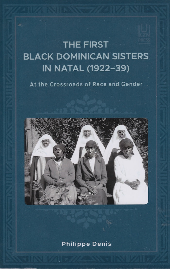 THE FIRST BLACK DOMINICAN SISTERS IN NATAL (1922-39), at the crossroads of race and gender
