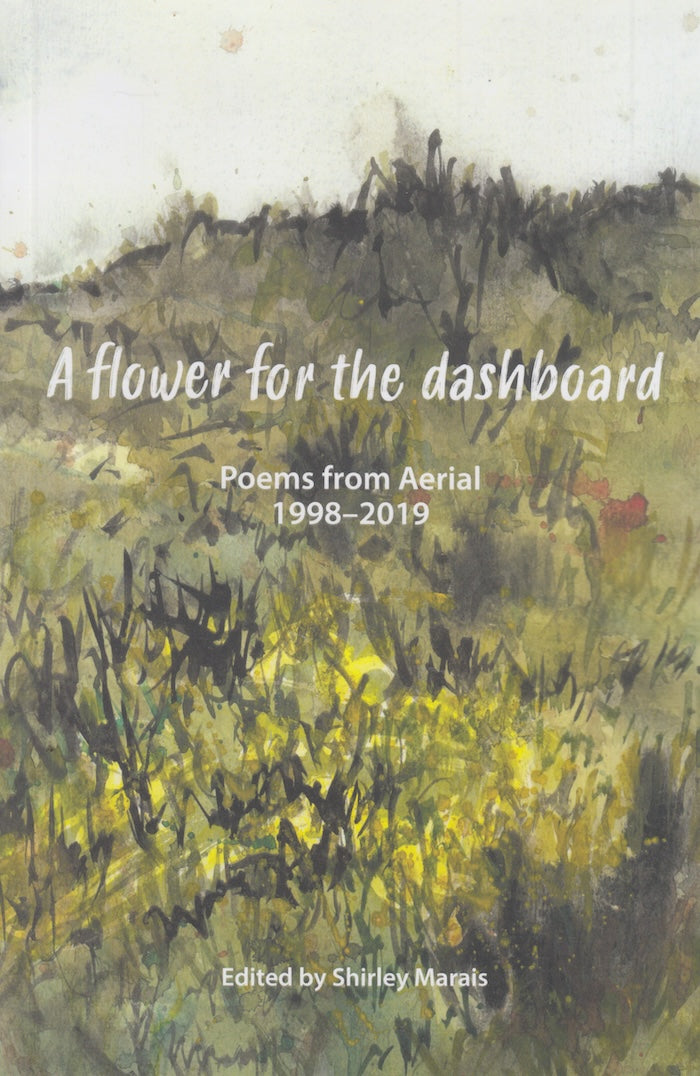 A FLOWER FOR THE DASHBOARD, poems from Aerial 1998-2019