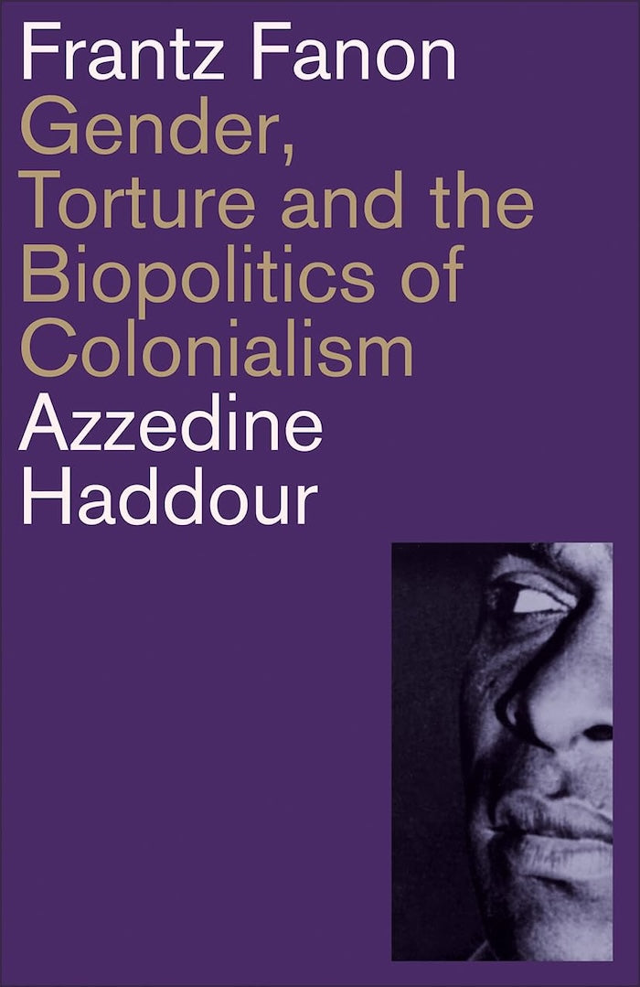 FRANTZ FANON, gender, torture and the biopolitics of colonialism