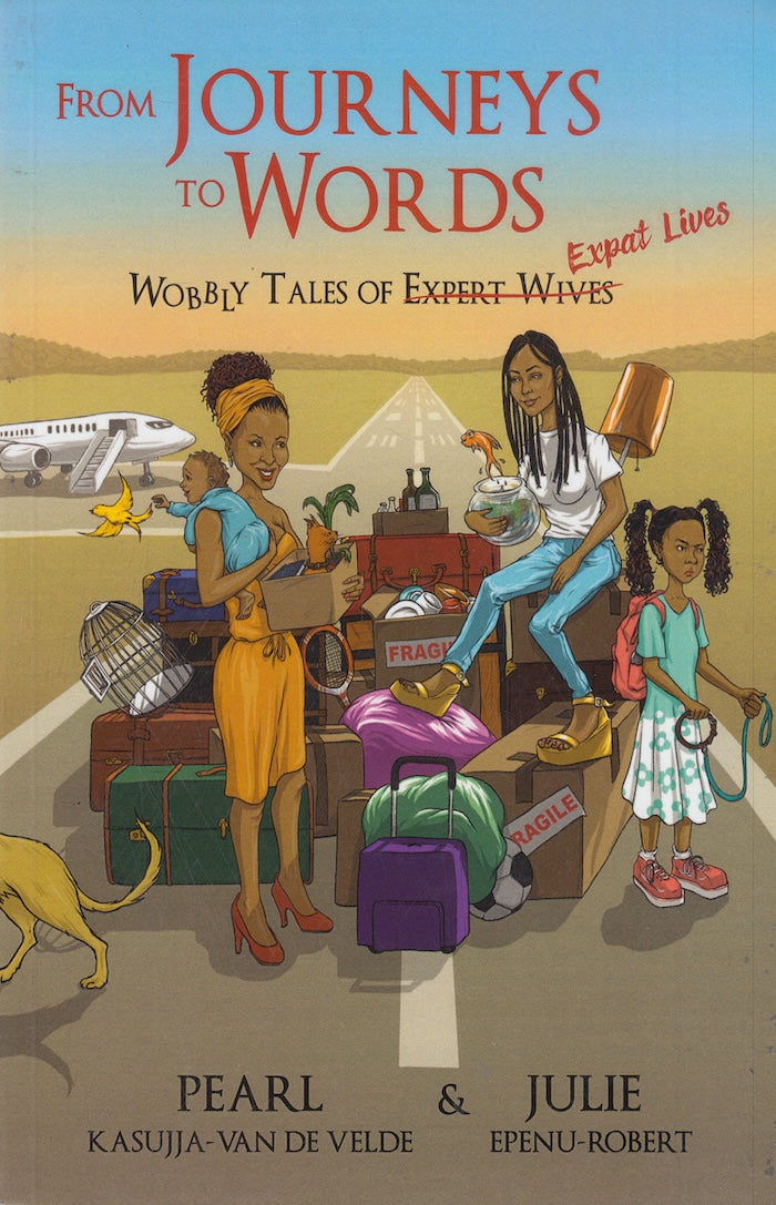 FROM JOURNEYS TO WORDS, wobbly tales of expat lives, foreword by Paddy Siyanga-Knudsen