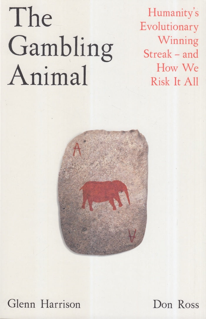 THE GAMBLING ANIMAL, humanity's evolutionary winning streak - and how we risk it all