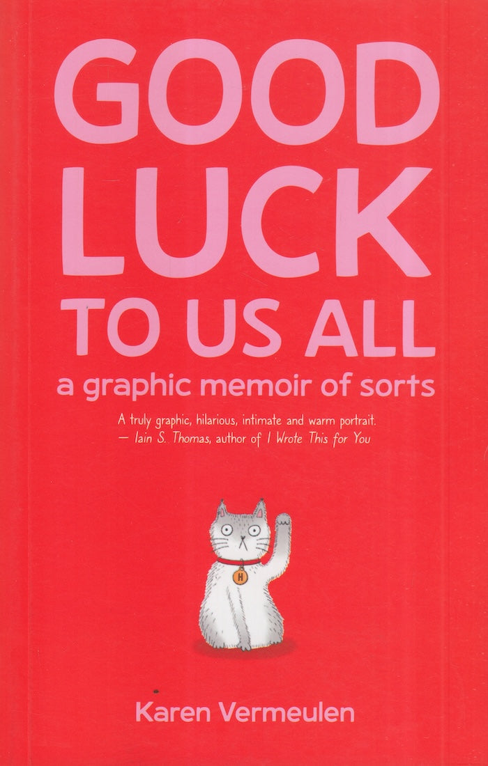 GOOD LUCK TO US ALL, a graphic memoir of sorts