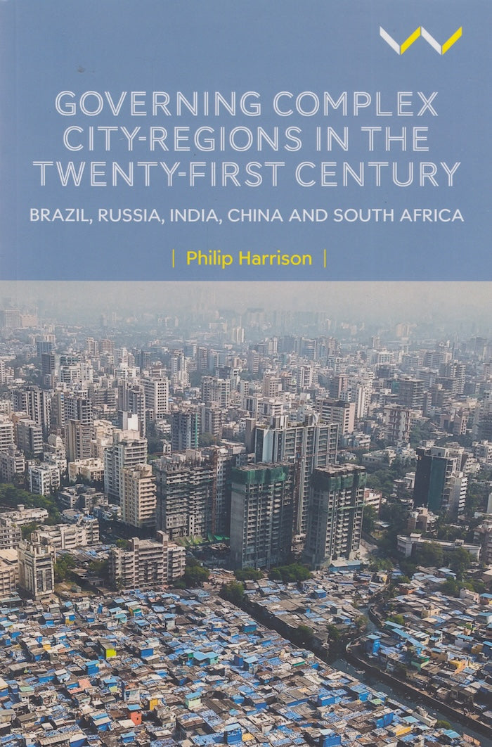 GOVERNING COMPLEX CITY-REGIONS IN THE TWENTY-FIRST CENTURY, Brazil, Russia, India, China and South Africa