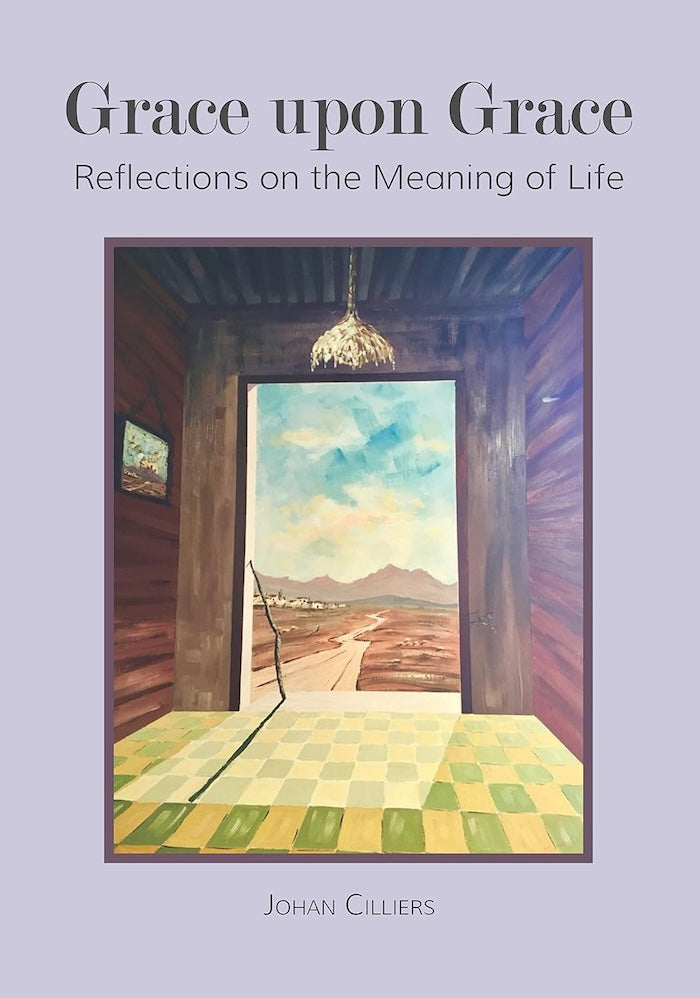 GRACE UPON GRACE, reflections on the meaning of life