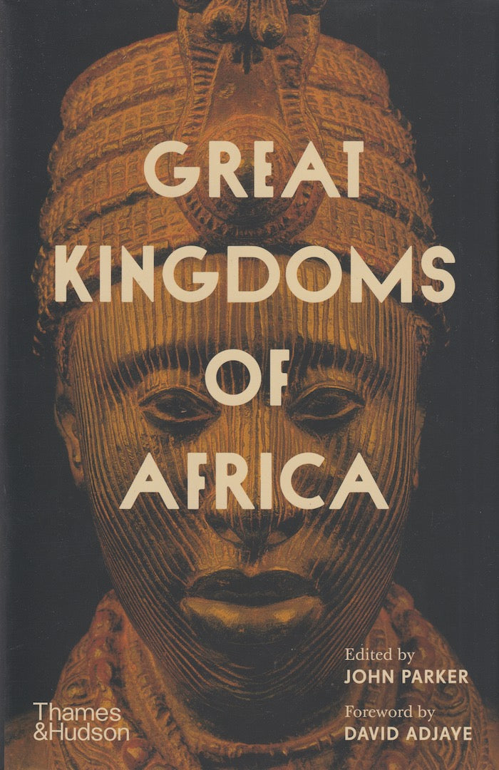 GREAT KINGDOMS OF AFRICA, foreword by David Adjaye