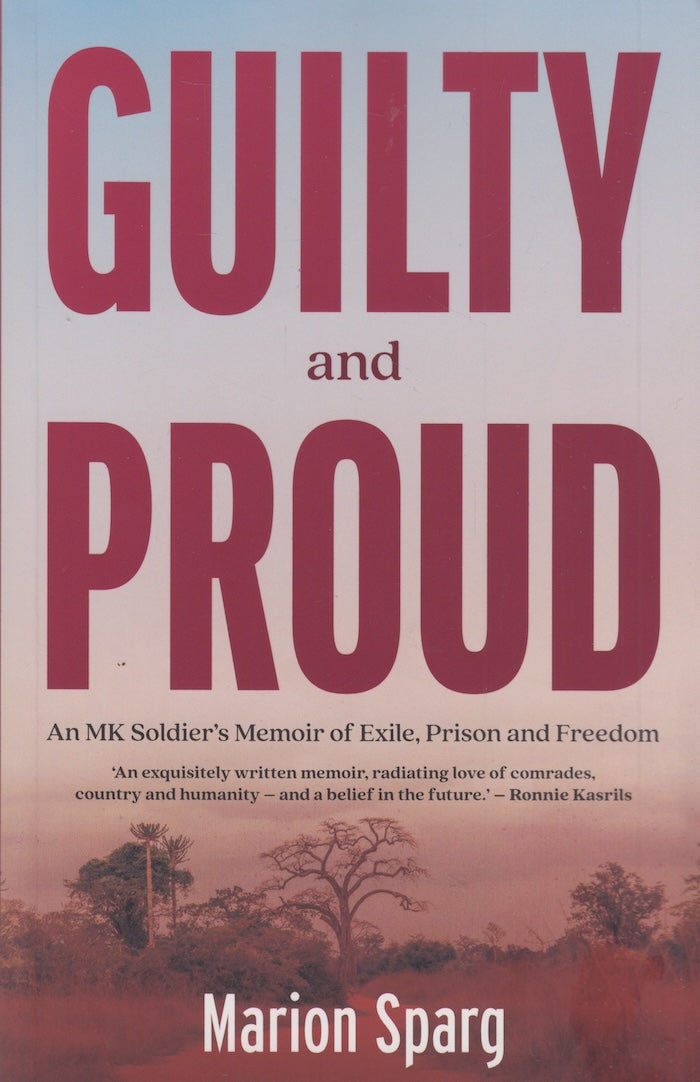 GUILTY AND PROUD, an MK soldier's memoir of exile, prison and freedom