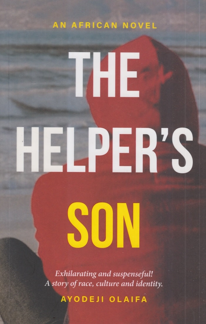 THE HELPER'S SON, an African novel, exhilarating and suspenseful! A story of race, culture and identity