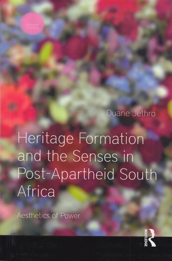 HERITAGE FORMATION AND THE SENSES IN POST-APARTHEID SOUTH AFRICA, aesthetics of power