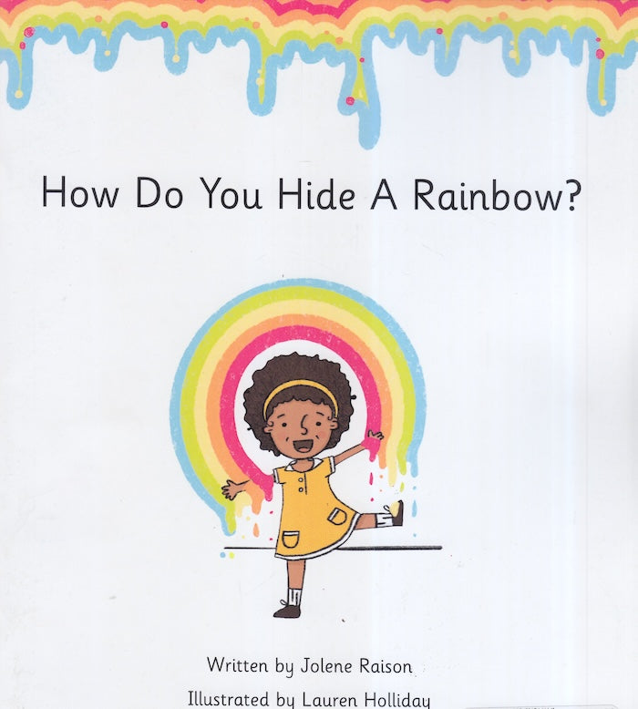 HOW DO YOU HIDE A RAINBOW?