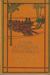 SOME AFRICAN HIGHWAYS, a journey of two american women to Uganda and the Transvaal