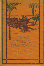SOME AFRICAN HIGHWAYS, a journey of two american women to Uganda and the Transvaal