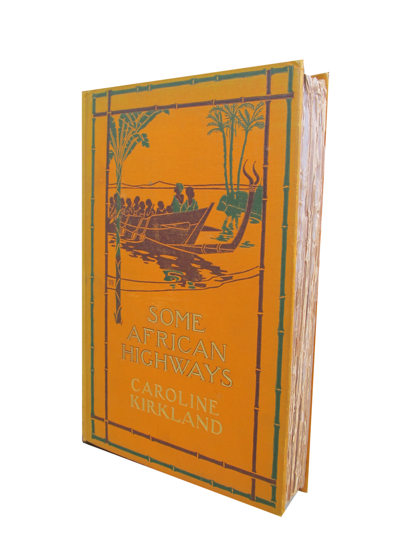 SOME AFRICAN HIGHWAYS, a journey of two american women to Uganda and the Transvaal