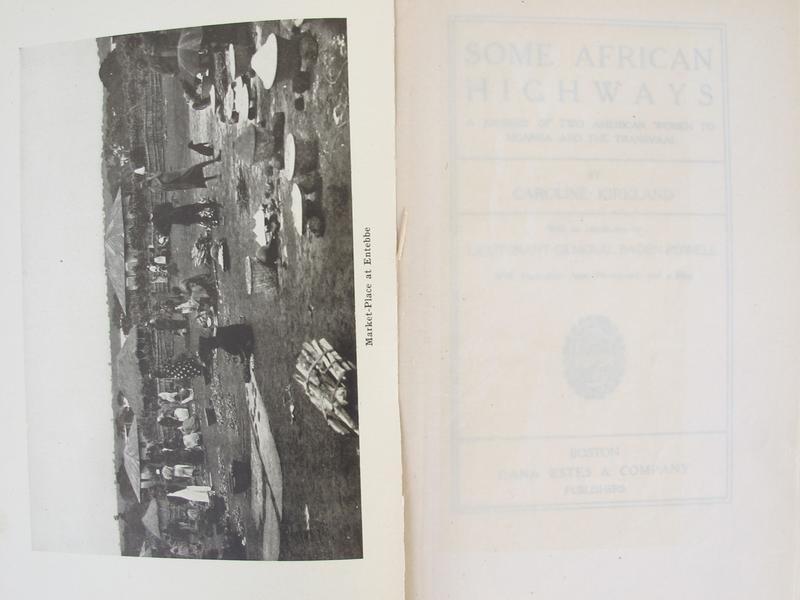 SOME AFRICAN HIGHWAYS, a journey of two american women to Uganda and the Transvaal