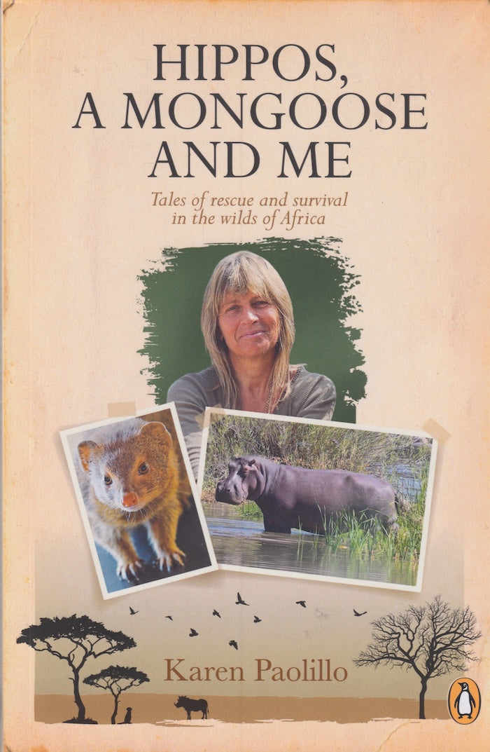 HIPPOS, A MONGOOSE AND ME, tales of rescue and survival in the wilds of Africa
