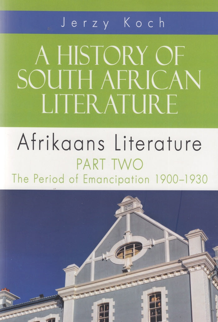 A HISTORY OF SOUTH AFRICAN LITERATURE, Afrikaans literature, part two, the period of emancipation 1900-1930