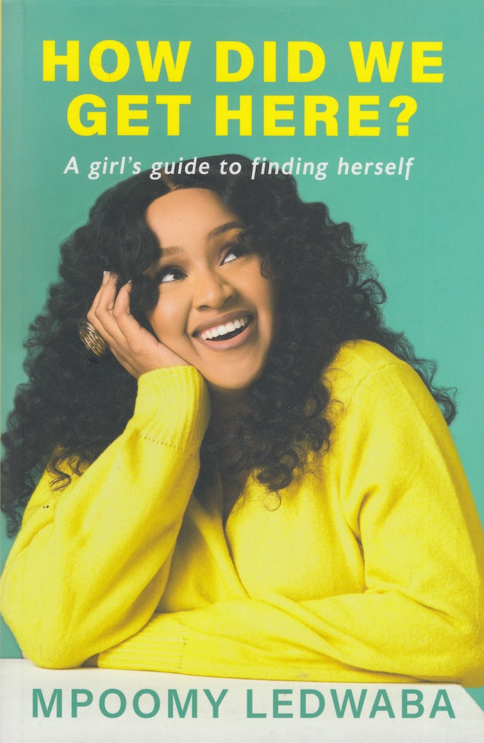 HOW DID WE GET HERE? A girl's guide to finding herself