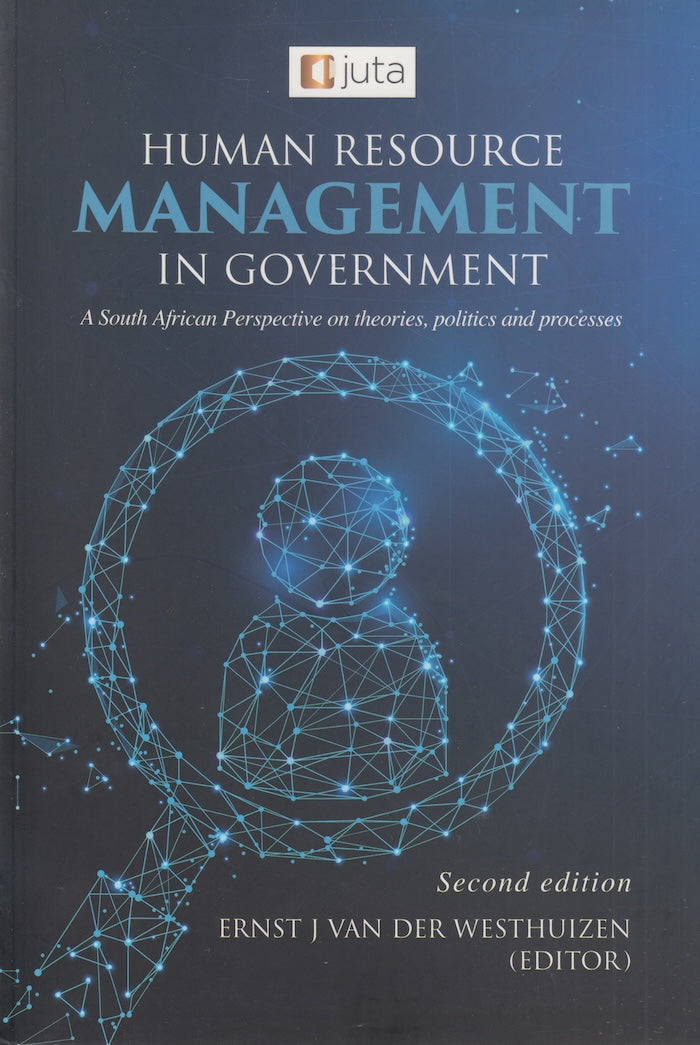 HUMAN RESOURCE MANAGEMENT IN GOVERNMENT, a South African perspective on theories, policies and processes