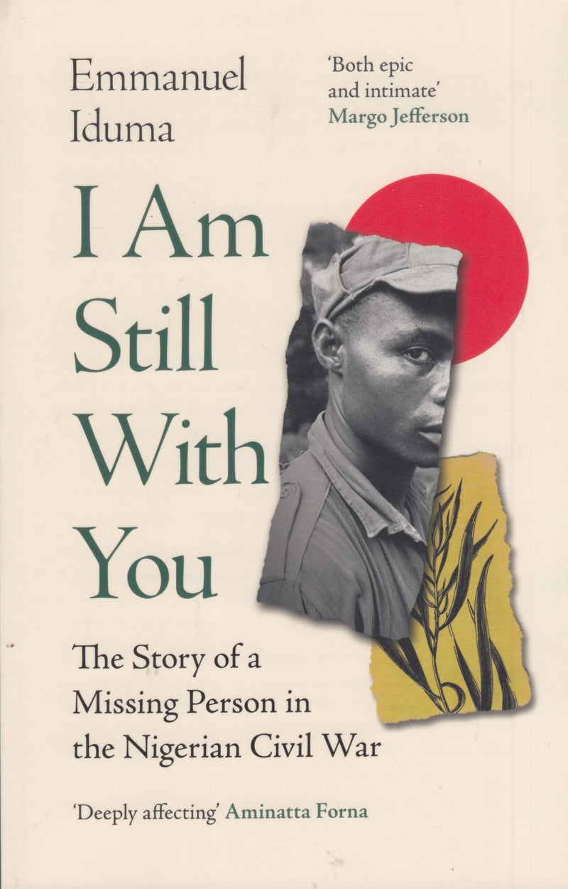 I AM STILL WITH YOU, the story of a missing person in the Nigerian Civil War