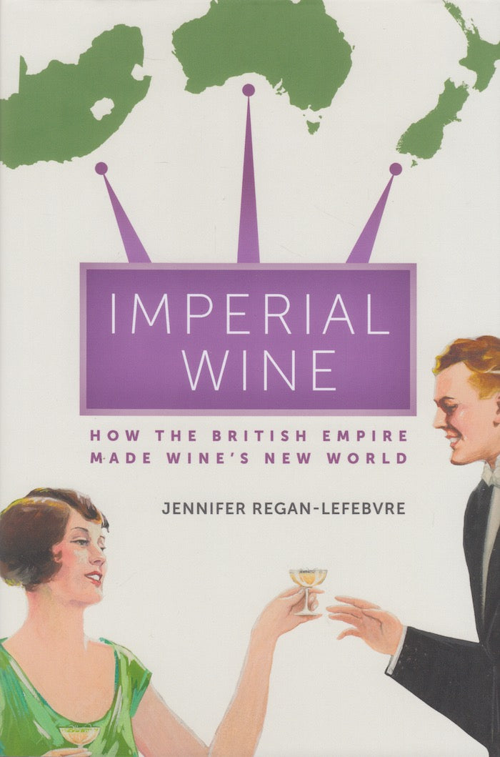 IMPERIAL WINE, how the British Empire made wine's new world