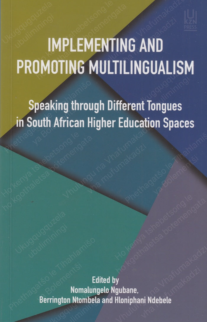 IMPLEMENTING AND PROMOTING MULTILINGUALISM, speaking through different tongues in South African higher education spaces