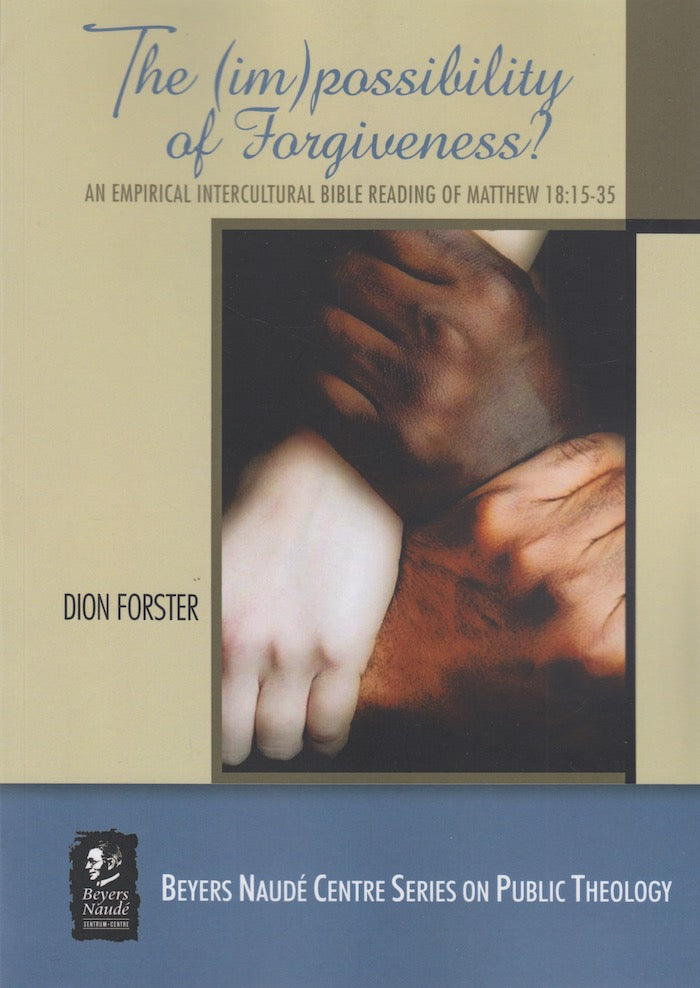 THE (IM)POSSIBILITY OF FORGIVENESS? An empirical intercultural Bible reading of Matthew 18:15-35