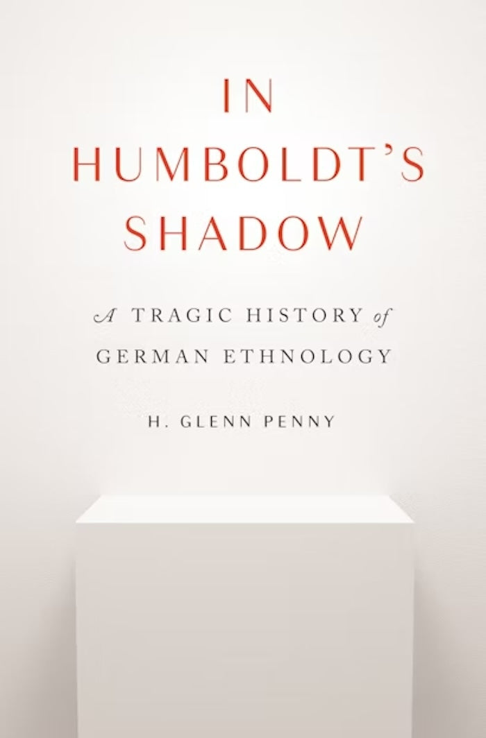 IN HUMBOLDT'S SHADOW, a tragic history of German ethnology