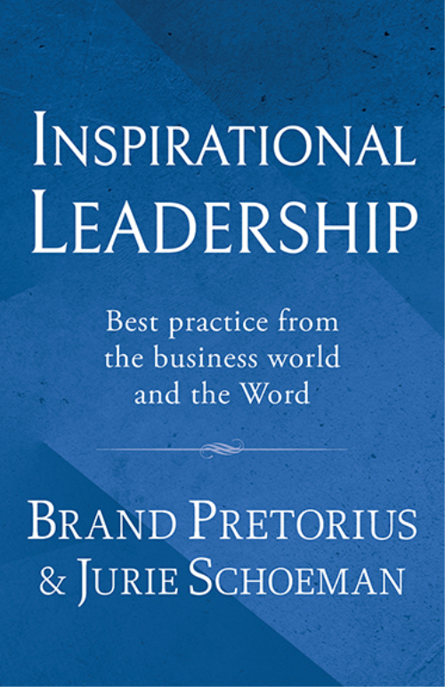 INSPIRATIONAL LEADERSHIP, best practice from the business world and the Word