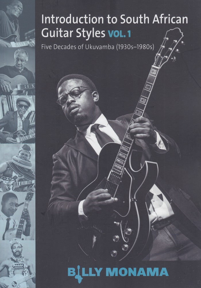 INTRODUCTION TO SOUTH AFRICAN GUITAR STYLES, vol. 1, five decades of ukuvamba (1930s-1980s)