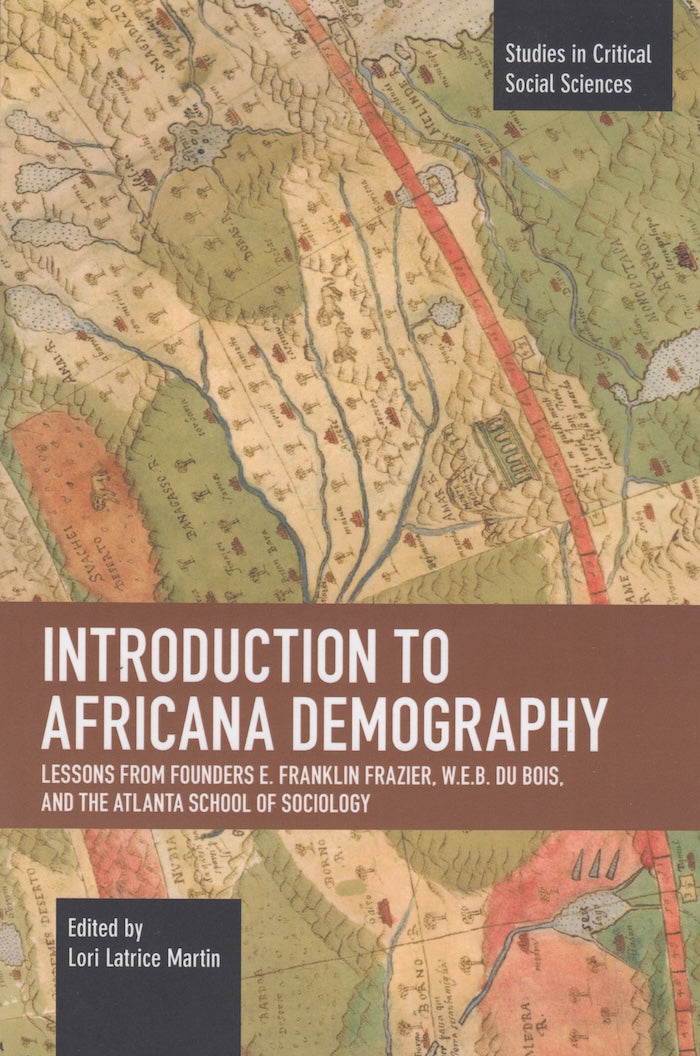 INTRODUCTION TO AFRICANA DEMOGRAPHY, lessons from founders E. Franklin Frazier, W.E.B Du Bois, and the Atlanta School of Sociology