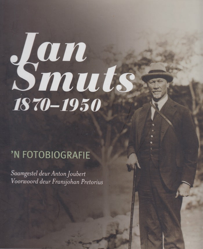 JAN SMUTS, 1870-1950, 'n fotobiografie, voorwoord deur Fransjohan Pretorius