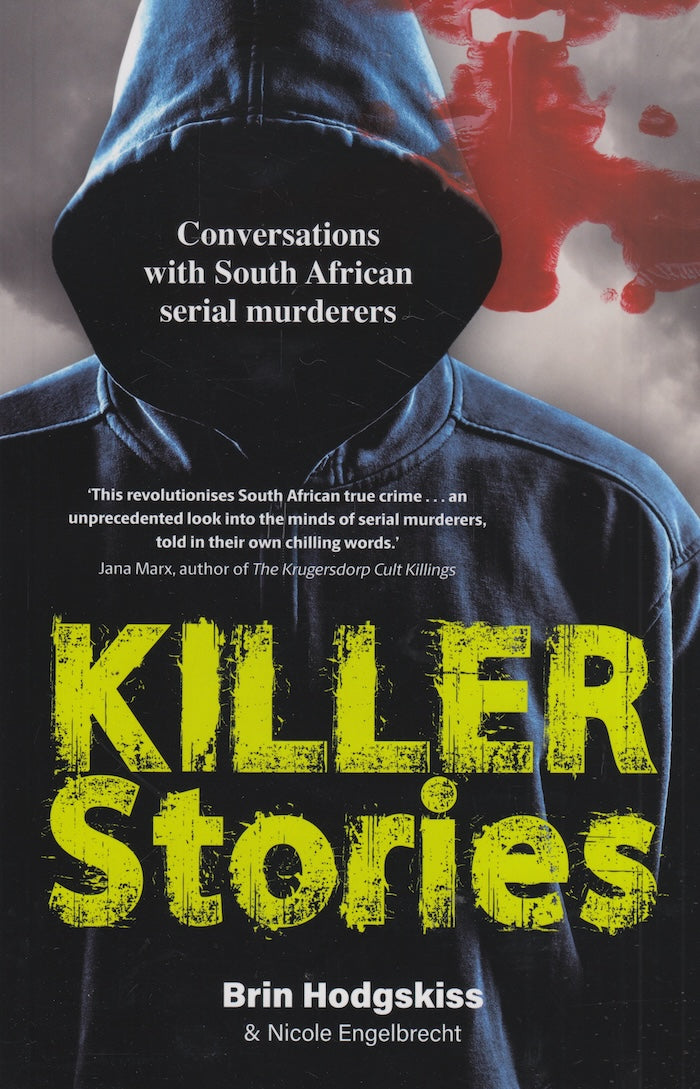 KILLER STORIES, conversations with South African serial murderers