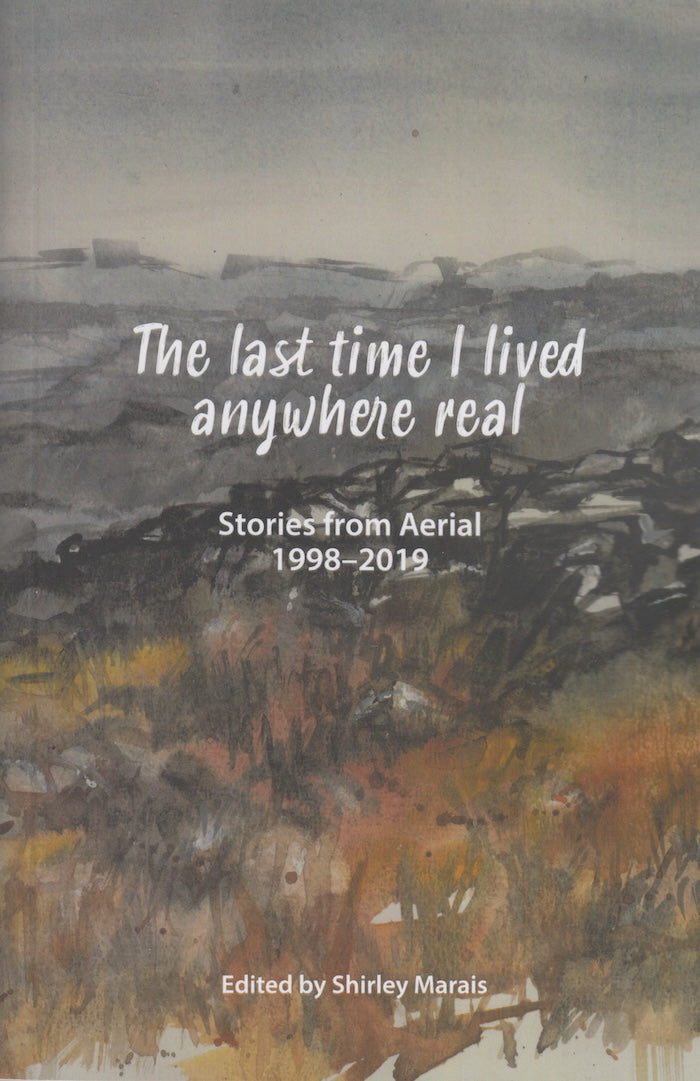 THE LAST TIME I LIVED ANYWHERE REAL, stories from Aerial, 1998-2019