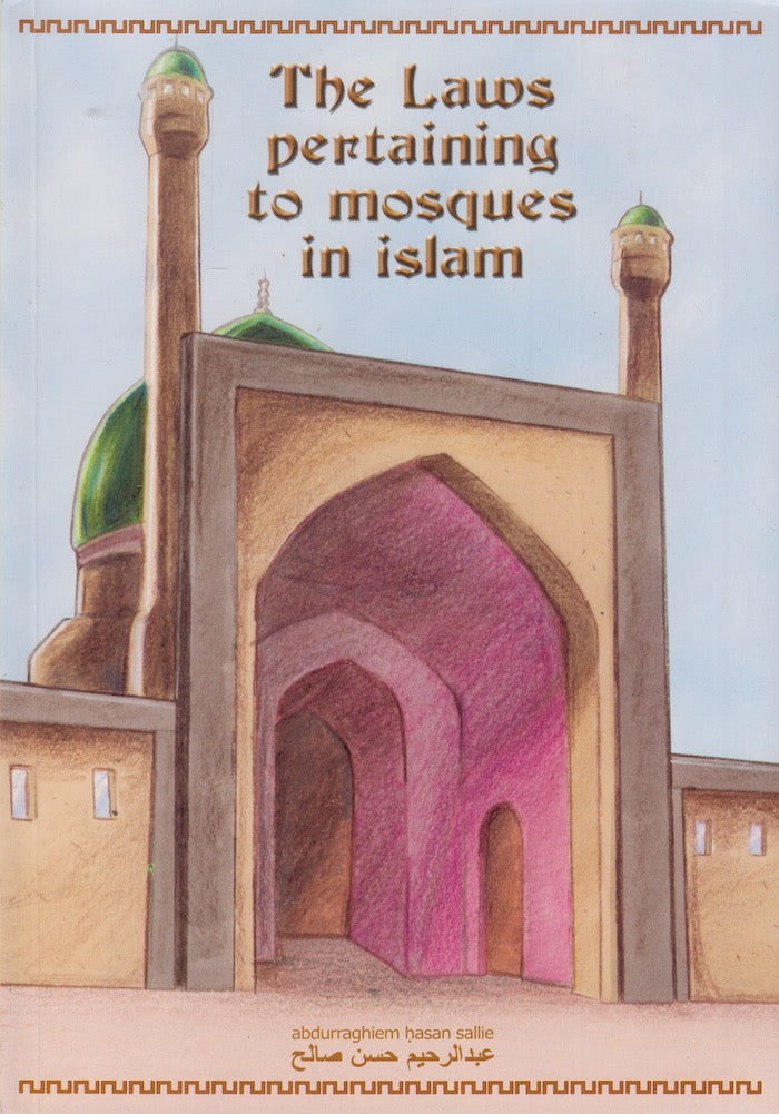 THE LAWS PERTAINING TO MOSQUES IN ISLAM