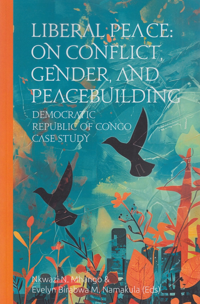 LIBERAL PEACE: On conflict, gender and peace building, Democratic Republic of Congo case study