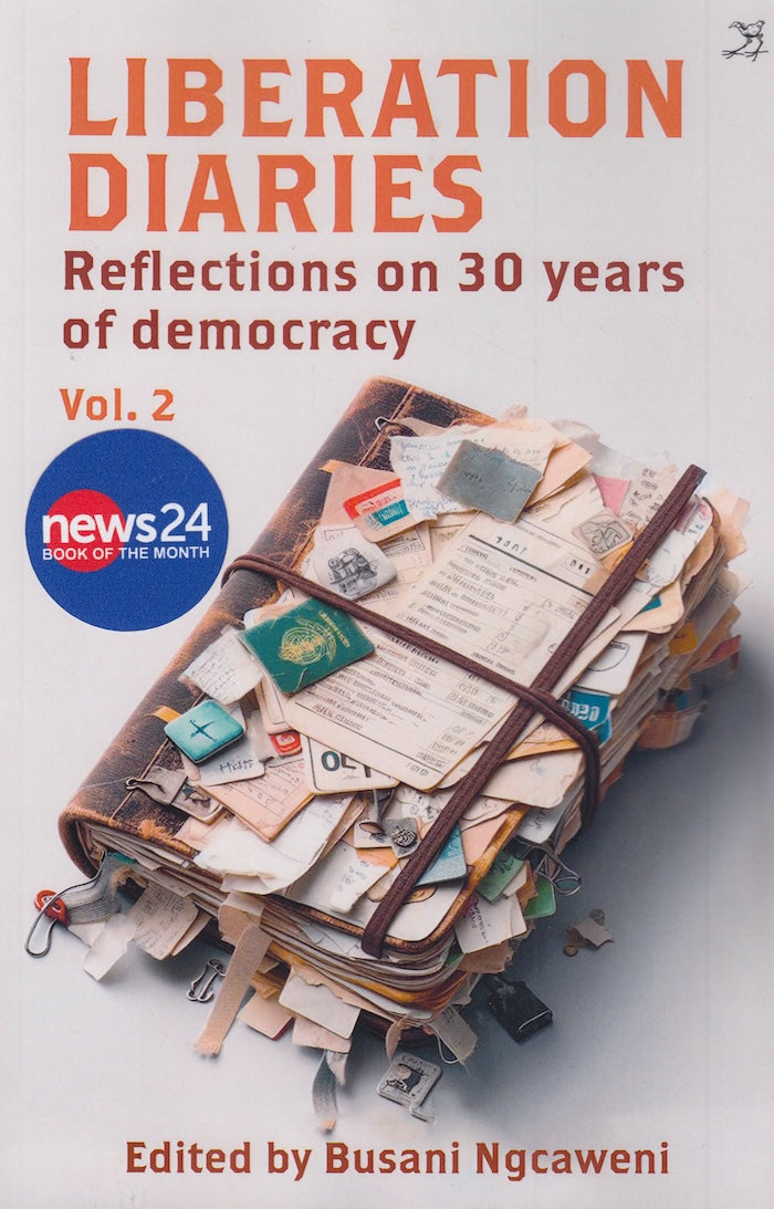 LIBERATION DIARIES, reflections on 30 years of democracy, Vol. 2