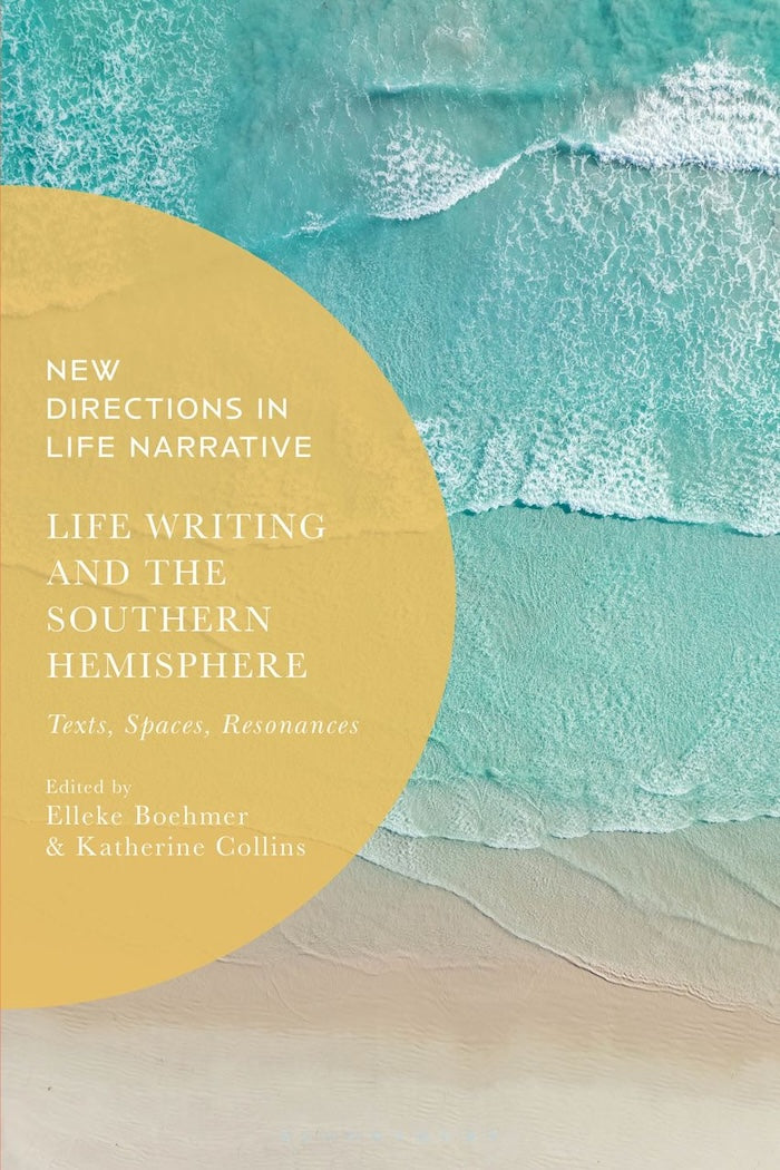 LIFE WRITING AND THE SOUTHERN HEMISPHERE, texts, spaces, resonances