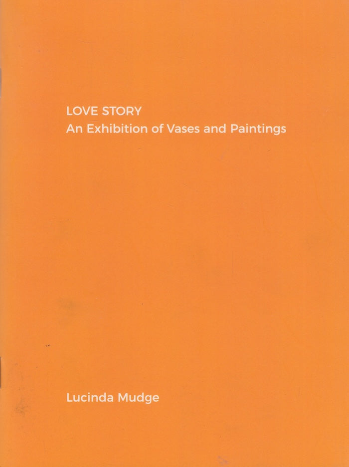 LUCINDA MUDGE, Love Story, an exhibition of vases and paintings